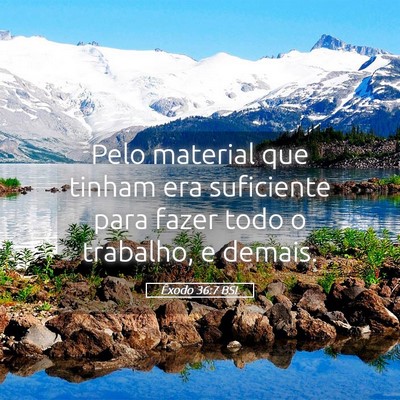 Picture 05 - Êxodo 36:7 BSL - Pelo material que tinham era suficiente para - Bible Verse Picture
