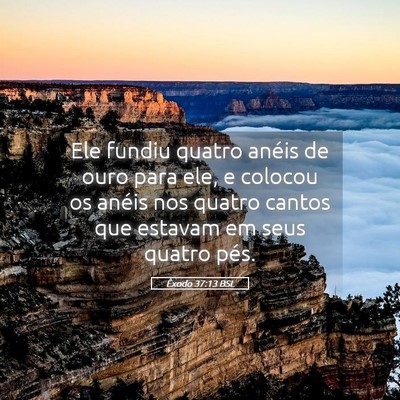 Picture 05 - Êxodo 37:13 BSL - Ele fundiu quatro anéis de ouro para ele, e - Bible Verse Picture