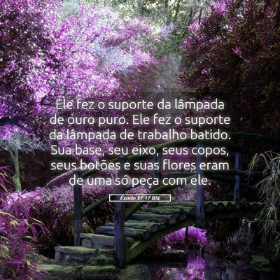 Picture 05 - Êxodo 37:17 BSL - Ele fez o suporte da lâmpada de ouro puro. Ele - Bible Verse Picture