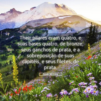 Picture 05 - Êxodo 38:19 BSL - Their pilares eram quatro, e suas bases quatro, - Bible Verse Picture