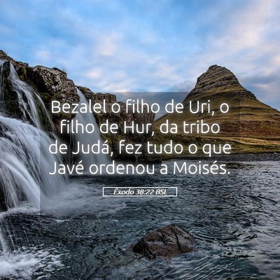 Picture 05 - Êxodo 38:22 BSL - Bezalel o filho de Uri, o filho de Hur, da tribo - Bible Verse Picture
