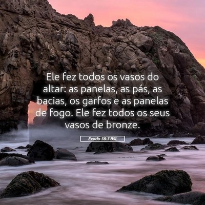 Picture 05 - Êxodo 38:3 BSL - Ele fez todos os vasos do altar: as panelas, as - Bible Verse Picture