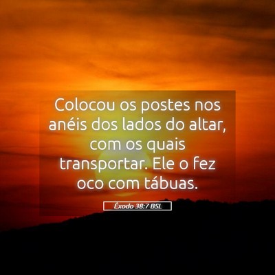 Picture 05 - Êxodo 38:7 BSL - Colocou os postes nos anéis dos lados do altar, - Bible Verse Picture