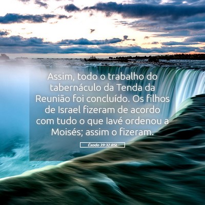 Picture 05 - Êxodo 39:32 BSL - Assim, todo o trabalho do tabernáculo da Tenda - Bible Verse Picture