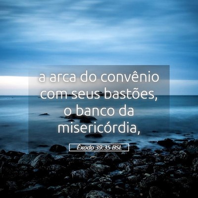 Picture 05 - Êxodo 39:35 BSL - a arca do convênio com seus bastões, o banco da - Bible Verse Picture