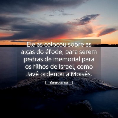 Picture 05 - Êxodo 39:7 BSL - Ele as colocou sobre as alças do éfode, para - Bible Verse Picture