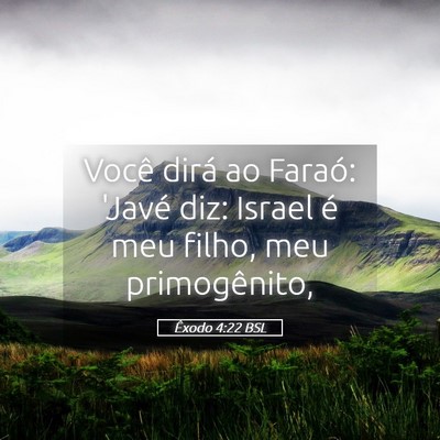 Picture 05 - Êxodo 4:22 BSL - Você dirá ao Faraó: 'Javé diz: Israel é meu - Bible Verse Picture
