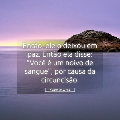 Picture 05 - Êxodo 4:26 BSL - Então, ele o deixou em paz. Então ela disse: - Bible Verse Picture