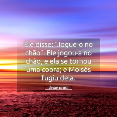 Picture 05 - Êxodo 4:3 BSL - Ele disse: “Jogue-o no chão”. Ele jogou-a no - Bible Verse Picture