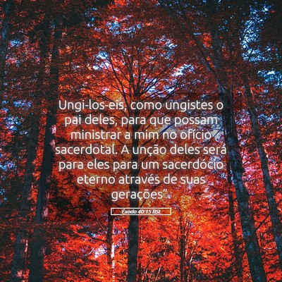 Picture 05 - Êxodo 40:15 BSL - Ungi-los-eis, como ungistes o pai deles, para que - Bible Verse Picture