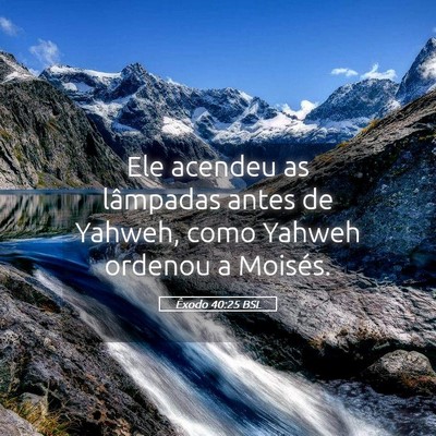 Picture 05 - Êxodo 40:25 BSL - Ele acendeu as lâmpadas antes de Yahweh, como - Bible Verse Picture