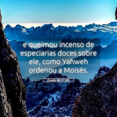 Picture 05 - Êxodo 40:27 BSL - e queimou incenso de especiarias doces sobre ele, - Bible Verse Picture