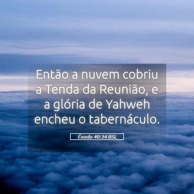 Picture 05 - Êxodo 40:34 BSL - Então a nuvem cobriu a Tenda da Reunião, e a - Bible Verse Picture