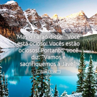 Picture 05 - Êxodo 5:17 BSL - Mas o Faraó disse: “Você está ocioso! Vocês - Bible Verse Picture