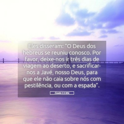 Picture 05 - Êxodo 5:3 BSL - Eles disseram: “O Deus dos hebreus se reuniu - Bible Verse Picture