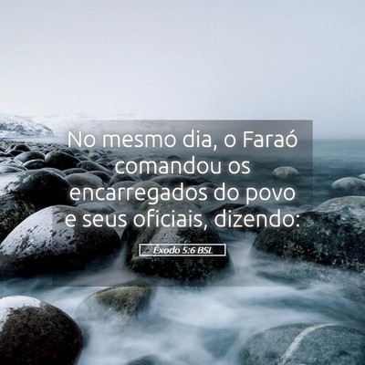 Picture 05 - Êxodo 5:6 BSL - No mesmo dia, o Faraó comandou os encarregados - Bible Verse Picture