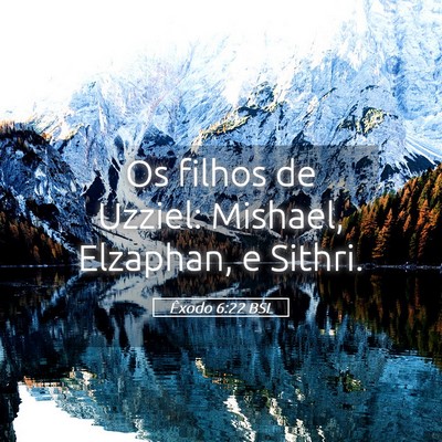 Picture 05 - Êxodo 6:22 BSL - Os filhos de Uzziel: Mishael, Elzaphan, e - Bible Verse Picture