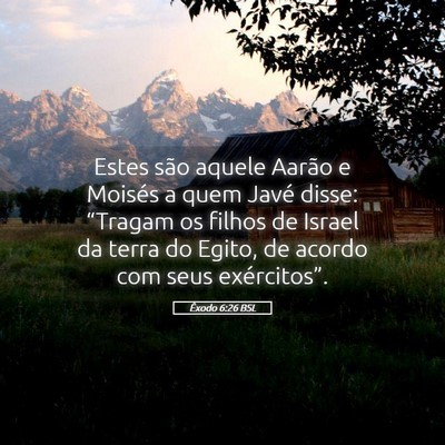 Picture 05 - Êxodo 6:26 BSL - Estes são aquele Aarão e Moisés a quem Javé - Bible Verse Picture