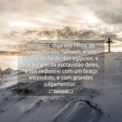 Picture 05 - Êxodo 6:6 BSL - Portanto, diga aos filhos de Israel: 'Eu sou - Bible Verse Picture