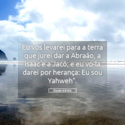 Picture 05 - Êxodo 6:8 BSL - Eu vos levarei para a terra que jurei dar a - Bible Verse Picture