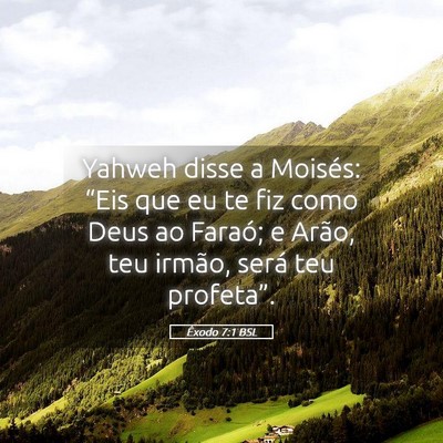 Picture 05 - Êxodo 7:1 BSL - Yahweh disse a Moisés: “Eis que eu te fiz como - Bible Verse Picture