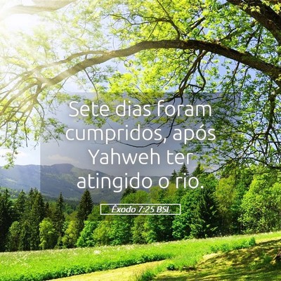 Picture 05 - Êxodo 7:25 BSL - Sete dias foram cumpridos, após Yahweh ter - Bible Verse Picture