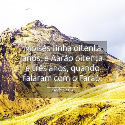 Picture 05 - Êxodo 7:7 BSL - Moisés tinha oitenta anos, e Aarão oitenta e - Bible Verse Picture