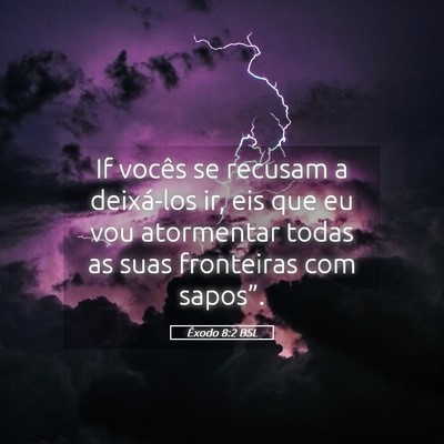 Picture 05 - Êxodo 8:2 BSL - If vocês se recusam a deixá-los ir, eis que eu - Bible Verse Picture