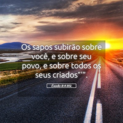 Picture 05 - Êxodo 8:4 BSL - Os sapos subirão sobre você, e sobre seu povo, - Bible Verse Picture