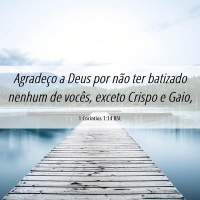 Picture 06 - 1 Coríntios 1:14 BSL - Agradeço a Deus por não ter batizado nenhum de - Bible Verse Picture