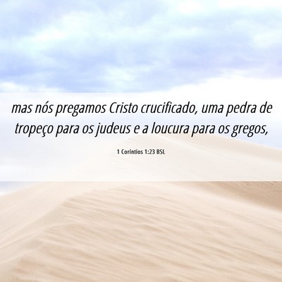 Picture 06 - 1 Coríntios 1:23 BSL - mas nós pregamos Cristo crucificado, uma pedra - Bible Verse Picture