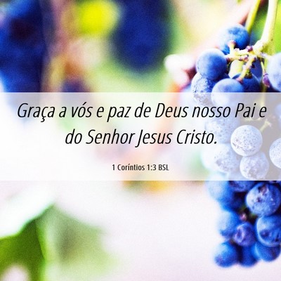 Picture 06 - 1 Coríntios 1:3 BSL - Graça a vós e paz de Deus nosso Pai e do Senhor - Bible Verse Picture