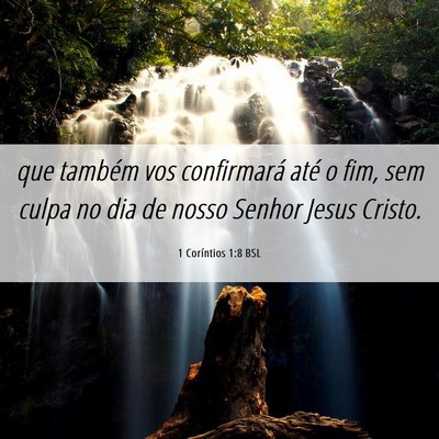 Picture 06 - 1 Coríntios 1:8 BSL - que também vos confirmará até o fim, sem culpa - Bible Verse Picture