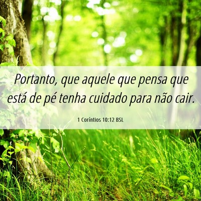 Picture 06 - 1 Coríntios 10:12 BSL - Portanto, que aquele que pensa que está de pé - Bible Verse Picture