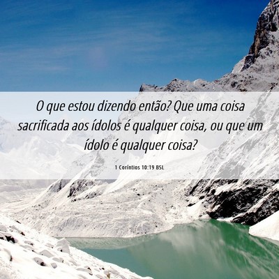 Picture 06 - 1 Coríntios 10:19 BSL - O que estou dizendo então? Que uma coisa - Bible Verse Picture