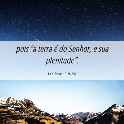 Picture 06 - 1 Coríntios 10:26 BSL - pois “a terra é do Senhor, e sua - Bible Verse Picture