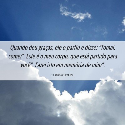 Picture 06 - 1 Coríntios 11:24 BSL - Quando deu graças, ele o partiu e disse: - Bible Verse Picture
