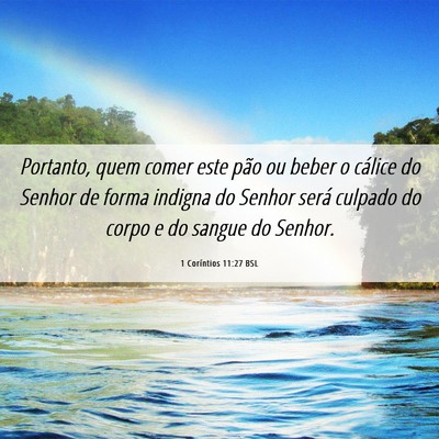 Picture 06 - 1 Coríntios 11:27 BSL - Portanto, quem comer este pão ou beber o cálice - Bible Verse Picture
