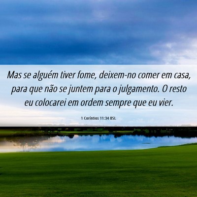 Picture 06 - 1 Coríntios 11:34 BSL - Mas se alguém tiver fome, deixem-no comer em - Bible Verse Picture