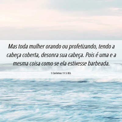 Picture 06 - 1 Coríntios 11:5 BSL - Mas toda mulher orando ou profetizando, tendo a - Bible Verse Picture