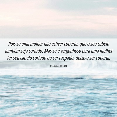 Picture 06 - 1 Coríntios 11:6 BSL - Pois se uma mulher não estiver coberta, que o - Bible Verse Picture