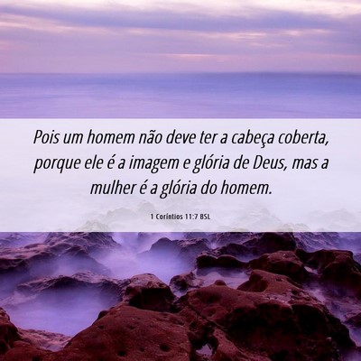 Picture 06 - 1 Coríntios 11:7 BSL - Pois um homem não deve ter a cabeça coberta, - Bible Verse Picture