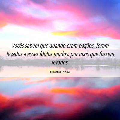 Picture 06 - 1 Coríntios 12:2 BSL - Vocês sabem que quando eram pagãos, foram - Bible Verse Picture
