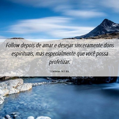Picture 06 - 1 Coríntios 14:1 BSL - Follow depois de amar e desejar sinceramente dons - Bible Verse Picture