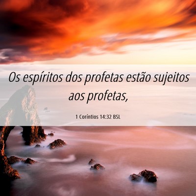 Picture 06 - 1 Coríntios 14:32 BSL - Os espíritos dos profetas estão sujeitos aos - Bible Verse Picture