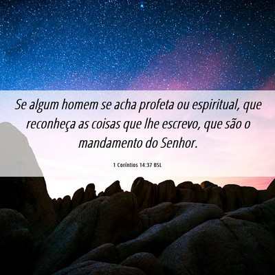 Picture 06 - 1 Coríntios 14:37 BSL - Se algum homem se acha profeta ou espiritual, que - Bible Verse Picture