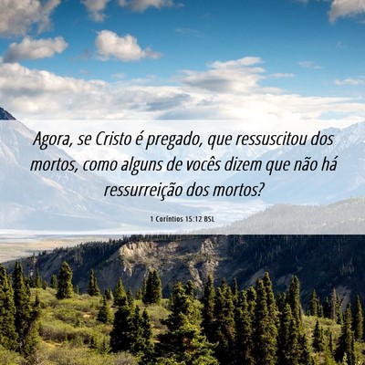 Picture 06 - 1 Coríntios 15:12 BSL - Agora, se Cristo é pregado, que ressuscitou dos - Bible Verse Picture