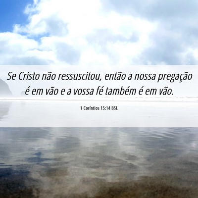 Picture 06 - 1 Coríntios 15:14 BSL - Se Cristo não ressuscitou, então a nossa - Bible Verse Picture