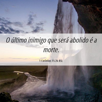Picture 06 - 1 Coríntios 15:26 BSL - O último inimigo que será abolido é a - Bible Verse Picture