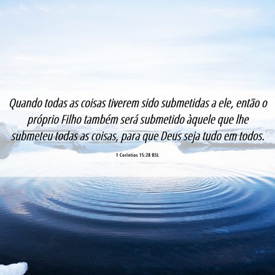 Picture 06 - 1 Coríntios 15:28 BSL - Quando todas as coisas tiverem sido submetidas a - Bible Verse Picture